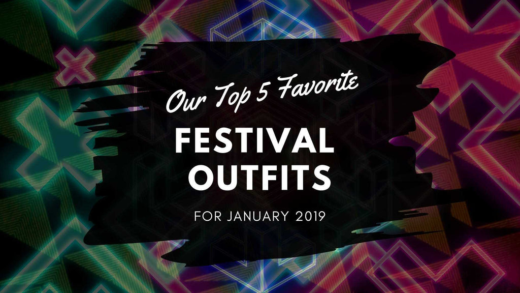 Top 5 Favorite Festival Outfits For January 2019